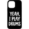 Batterista Suonatore Di Batteria Batteri Custodia per iPhone 13 Pro Max Yeah I Play Drums Gruppo Musicale Musica Rock