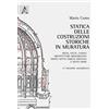 Aracne Statica delle costruzioni storiche in muratura. Archi, volte, cupole, architetture monumentali, edifici sotto carichi verticali e sotto sisma