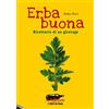 Stampa Alternativa Erba buona. Ricettario di un girovago