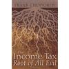 Ludwig von Mises Institute The Income Tax: Root of All Evil