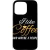 Funny Coffee Equipment & Coffee Lover Gi Custodia per iPhone 15 Pro Max Divertente Mi piace il caffè e forse 3 persone I caffè