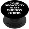 Funny Office Sarcasm Daily Grind Humor La tua negatività è la mia bevanda energetica sarcastica per un collega PopSockets PopGrip Adesivo