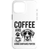 Funny German Shorthaired Pointer And Cof Custodia per iPhone 16 Pro Max Caffè E Puntatore Tedesco A Capelli Corti