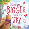 Michelle Medlock Adams I Love You . . . Bigger Than the Sky (Libro di cartone)