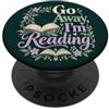 Go Away I'm Reading - Cute Bookish Readi Go Away I'm Reading Funny Bookworm Book Club Reader PopSockets PopGrip Adesivo