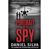 Harper Portrait of a Spy. Daniel Silva: A breathtaking thriller from the New York Times bestseller: Book 11