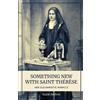 Suzie Andres Something New with St. Thérèse (Tascabile)