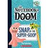 Troy Cummings Snap of the Super-Goop: A Branches Book (the Notebook (Tascabile)