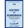 Mart Kuldkepp The Shortest History of Scandinavia (Tascabile)