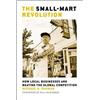 Shuman The Small-Mart Revolution. How Local Businesses are Beating t (Tascabile)