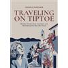 DIEFFE Publishing Traveling on Tiptoe: Mindful Travel, Slow Journeys, and Rethinking the Way We Travel