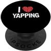 I Heart Yapping Wear I Love Yapping MMat Conduttore di podcast I Love Yapping Funny certificato I Heart Yapping PopSockets PopGrip Adesivo