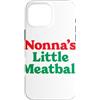 Funny Nonna Little Meatball Italian Vibe Custodia per iPhone 16 Pro Max Nonnas Piccole Polpette Divertente Italiano Sono