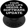 Code Developer Tech Humor La tua vita amorosa ha bisogno di un aggiornamento software sarcastico PopSockets PopGrip Adesivo