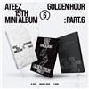 ATEEZ GOLDEN HOUR:PART.6 15° Mini Album RANDOM Ver/CD+2 Libro+4...