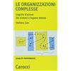 Carocci Le organizzazioni complesse. Logiche d'azione dei sistemi a legame debole