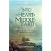 Ave Maria Press Into the Heart of Middle-Earth: Exploring Faith and Fellowship in J. R. R. Tolkien's the Lord of the Rings a Spiritual Journey for the Hobbit at Heart