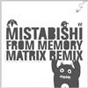 Mistabishi From Memory (Matrix Remix) (Vinyl LP)