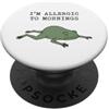 Sleepy Frog Morning Allergic Humor Im Allergic To Mattina Sleepy Frog Humor PopSockets PopGrip Adesivo