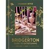 Random House Worlds The Official Bridgerton Guide to Entertaining: How to Cook, Host, and Toast Like a Member of the Ton: A Cookbook