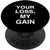 Competitive Mindset Winner Victory La tua perdita, Il mio guadagno atteggiamento sarcastico audace per uomini donne PopSockets PopGrip Adesivo
