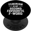 Funny And Sarcastic Sayings Feminism is my second favourite f word PopSockets PopGrip Adesivo