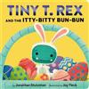 Jonathan Stutzman Tiny T. Rex and the Itty-Bitty Bun-Bun (Libro di cartone)