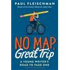 Paul Fleischman No Map, Great Trip: A Young Writer's Road to Page On (Tascabile)