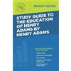 Intelligent Edu Study Guide to The Education of Henry Adams by Henry (Tascabile)