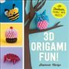 Adams Media 3D Origami Fun!: 25 Fantastic, Foldable Paper Projects