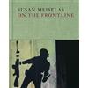 Susan Meiselas Susan Meiselas: On the Frontline (Copertina rigida)