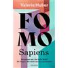 Valerie Huber FOMO Sapiens - Verpassen wir die heile Welt?: 34 Frage (Tascabile)