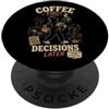Caffeinomix Caffe Prima Decisioni Dopo Divertente PopSockets PopGrip Adesivo