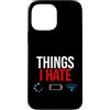 Gamer Gifts & Gaming Accessories & Nerd Custodia per iPhone 13 Pro Max Cose che odio batteria a basso segnale WiFi