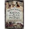 Stephen Manning Britain Against the Xhosa and Zulu Peoples (Copertina rigida)
