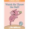 Mo Willems Watch Me Throw the Ball!-An Elephant and Piggie Bo (Copertina rigida)