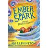 Abi Elphinstone Ember Spark and the Frost Phoenix (Tascabile) Ember Spark