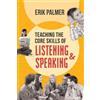 Erik Palmer Teaching the Core Skills of Listening and Speaking (Tascabile)