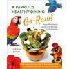 Karmen Budai A Parrot's Healthy Dining - Go Raw! (Tascabile)