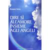 Edizioni Il Punto d'Incontro Dire sì all'amore insieme agli angeli
