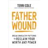 St. Martin's Essentials / Sounds True Father Wound: Break Unhealthy Patterns to Reclaim Your Worth and Power