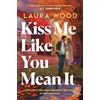 Simon & Schuster Ltd Kiss Me Like You Mean It: A hilarious and cosy small-town romance with fake dating and an older brother's best friend