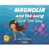 George J Linsenmeyer Magnolia and the Gang Save the Day (Copertina rigida)
