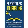 Oldtown Publishing LLC Effortless Journaling: How to Start a Journal, Make It a Habit, and Find Endless Writing Topics