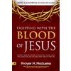 Prayer Publications LLC Fighting with the Blood of Jesus: Prophetic Warfare Prayers to Silence Evil Voices, Break Evil Covenants, and Take Back Every Area of Your Life