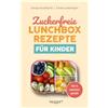 veggie + Zuckerfreie Lunchbox-Rezepte für Kinder: Gesunde Brotbox-Ideen ohne Industriezucker für Kinder ab 3 Jahre (Das große Kochbuch mit 60 nährstoffreichen Rezepten, die dein Kind lieben wird!)
