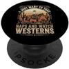 Film Western Film Di Cowboy Pisolino I Just Want To Take Naps And Watch Westerns PopSockets PopGrip Adesivo