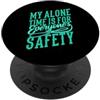 Divertimento in ufficio con detti divert Il mio tempo da solo è per la sicurezza di tutti PopSockets PopGrip Adesivo