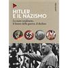 Giunti Hitler e il nazismo: Lo stato totalitario, il furore della guerra, il declino