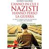Newton Compton Editori L'anno in cui i nazisti hanno perso la guerra